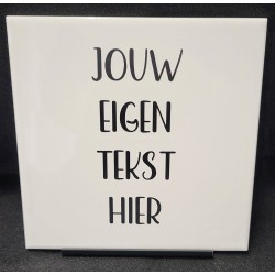 Tegeltje eigen tekst