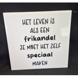 Tegeltje het leven is als...